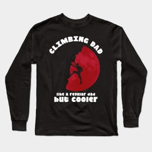 Climbing Dad Like a Regular Dad but Cooler, Climbing Lovers Long Sleeve T-Shirt